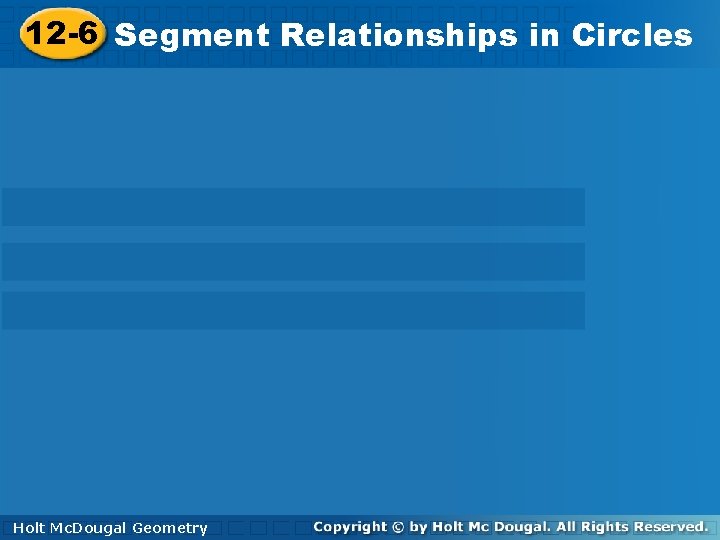 12 -6 Segment. Relationshipsinin. Circles Holt. Mc. Dougal Geometry Holt 