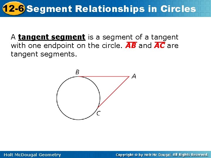 12 -6 Segment Relationships in Circles A tangent segment is a segment of a
