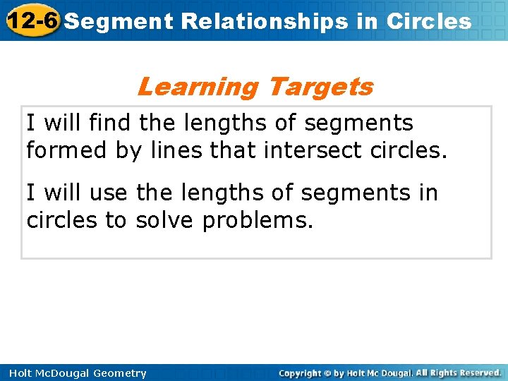 12 -6 Segment Relationships in Circles Learning Targets I will find the lengths of