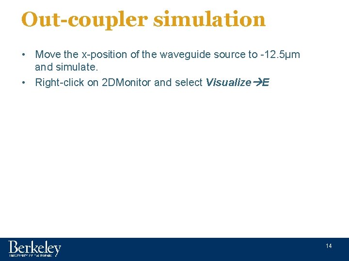 Out-coupler simulation • Move the x-position of the waveguide source to -12. 5µm and