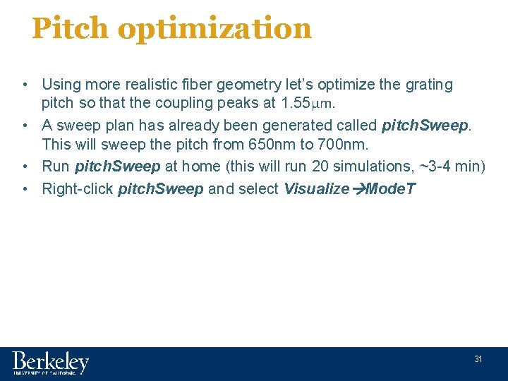 Pitch optimization • Using more realistic fiber geometry let’s optimize the grating pitch so