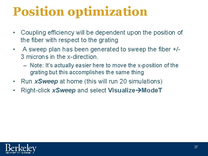 Position optimization • Coupling efficiency will be dependent upon the position of the fiber