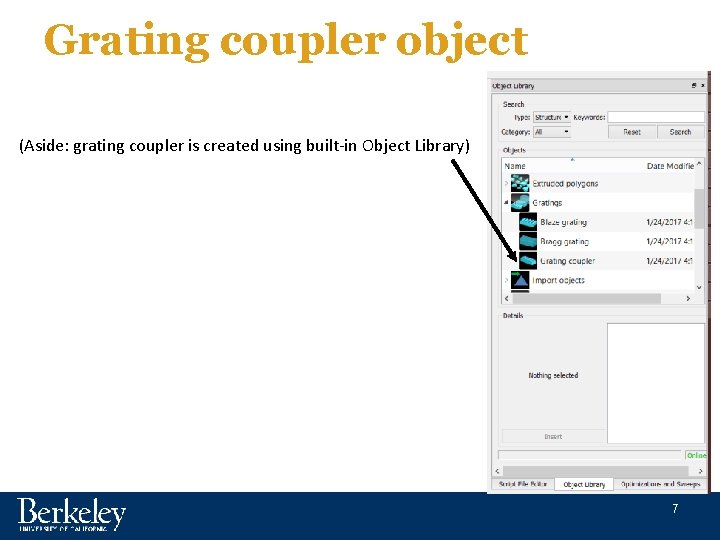 Grating coupler object (Aside: grating coupler is created using built-in Object Library) 7 