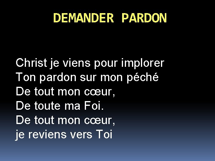 DEMANDER PARDON Christ je viens pour implorer Ton pardon sur mon péché De tout