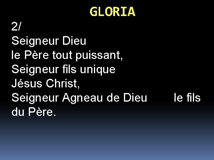 GLORIA 2/ Seigneur Dieu le Père tout puissant, Seigneur fils unique Jésus Christ, Seigneur