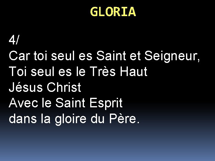 GLORIA 4/ Car toi seul es Saint et Seigneur, Toi seul es le Très