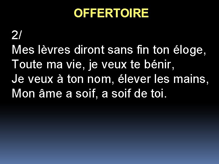 OFFERTOIRE 2/ Mes lèvres diront sans fin ton éloge, Toute ma vie, je veux