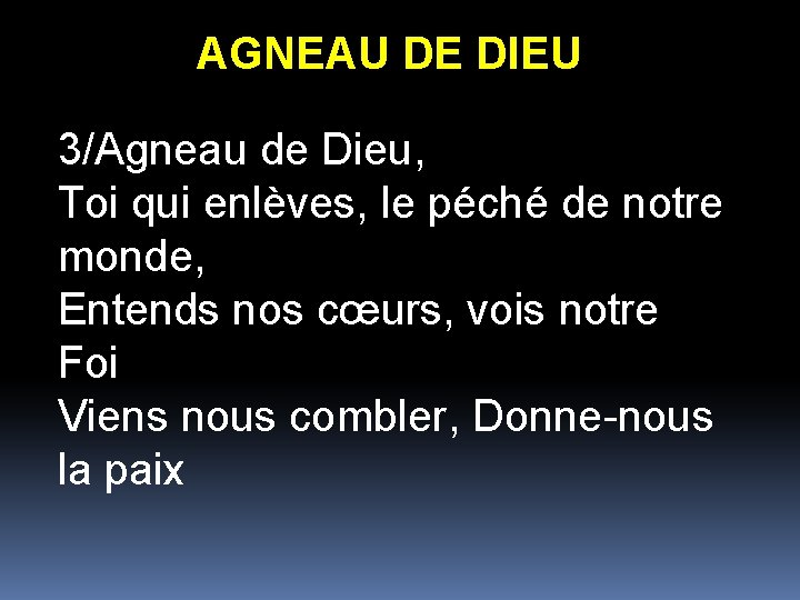 AGNEAU DE DIEU 3/Agneau de Dieu, Toi qui enlèves, le péché de notre monde,