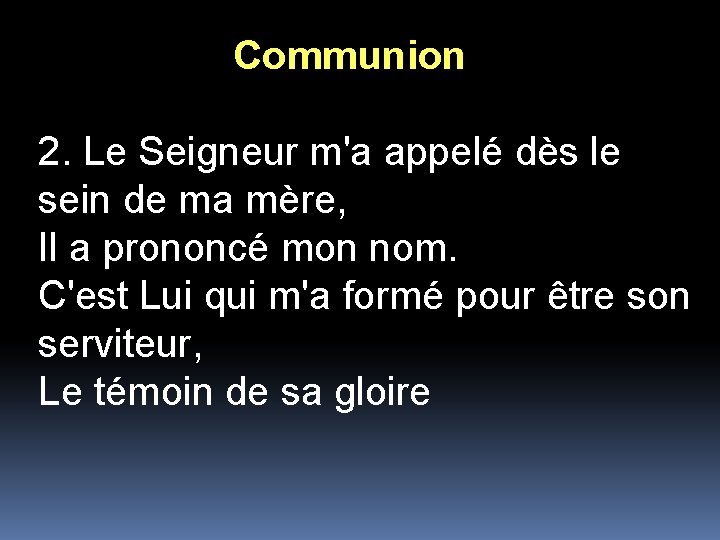 Communion 2. Le Seigneur m'a appelé dès le sein de ma mère, Il a