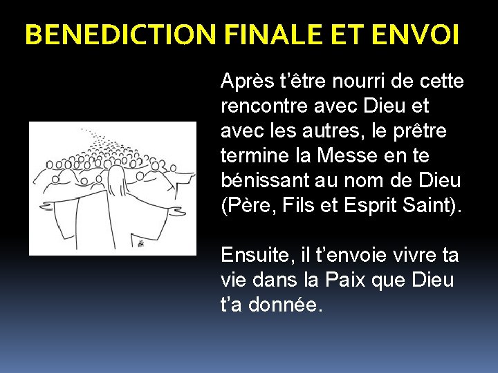 BENEDICTION FINALE ET ENVOI Après t’être nourri de cette rencontre avec Dieu et avec