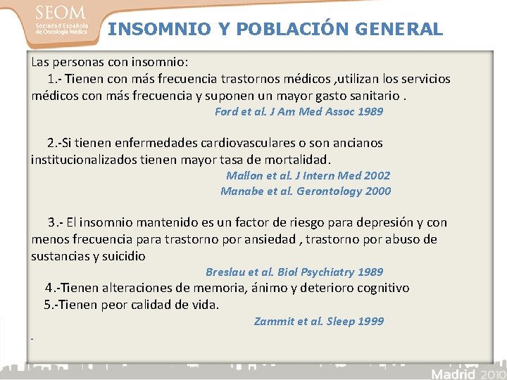 INSOMNIO Y POBLACIÓN GENERAL Las personas con insomnio: 1. - Tienen con más frecuencia INSOMNIO Y POBLACIÓN GENERAL Las personas con insomnio: 1. - Tienen con más frecuencia