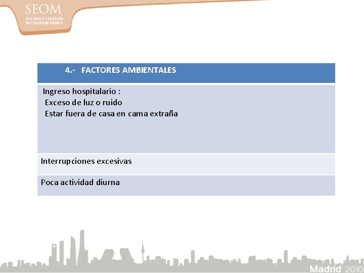 4. - FACTORES AMBIENTALES Ingreso hospitalario : Exceso de luz o ruido Estar fuera 4. - FACTORES AMBIENTALES Ingreso hospitalario : Exceso de luz o ruido Estar fuera