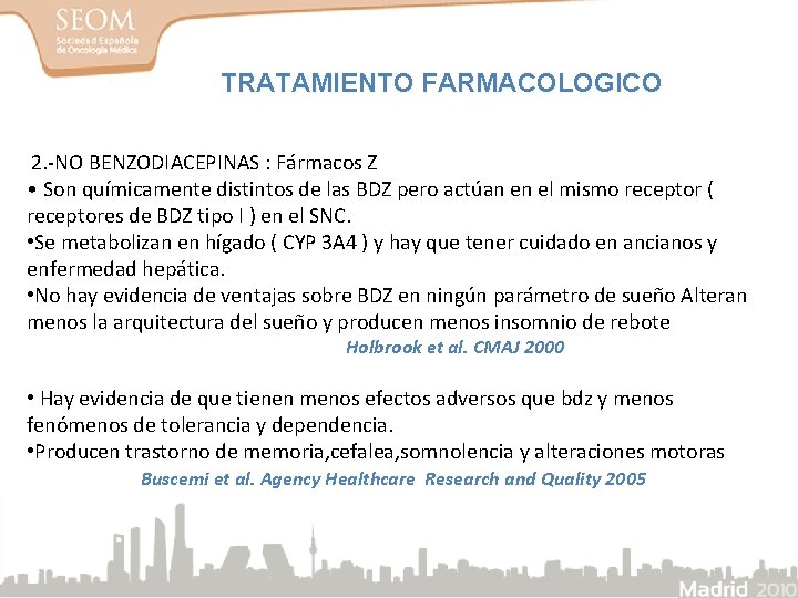 TRATAMIENTO FARMACOLOGICO 2. -NO BENZODIACEPINAS : Fármacos Z • Son químicamente distintos de las TRATAMIENTO FARMACOLOGICO 2. -NO BENZODIACEPINAS : Fármacos Z • Son químicamente distintos de las