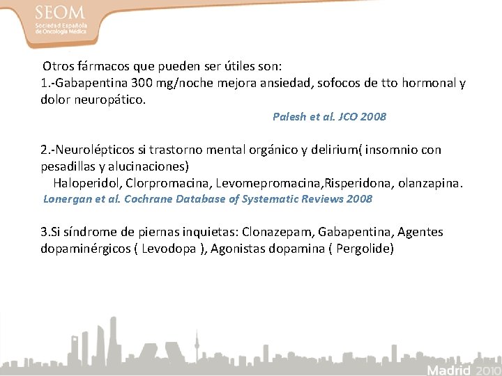 Otros fármacos que pueden ser útiles son: 1. -Gabapentina 300 mg/noche mejora ansiedad, sofocos Otros fármacos que pueden ser útiles son: 1. -Gabapentina 300 mg/noche mejora ansiedad, sofocos