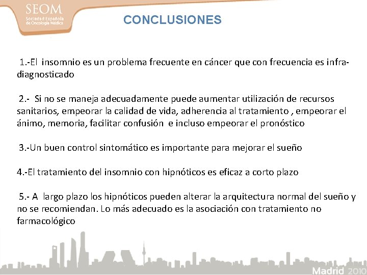 CONCLUSIONES 1. -El insomnio es un problema frecuente en cáncer que con frecuencia es CONCLUSIONES 1. -El insomnio es un problema frecuente en cáncer que con frecuencia es