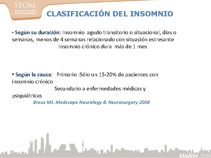 CLASIFICACIÓN DEL INSOMNIO • Según su duración: Insomnio agudo transitorio o situacional, días o CLASIFICACIÓN DEL INSOMNIO • Según su duración: Insomnio agudo transitorio o situacional, días o