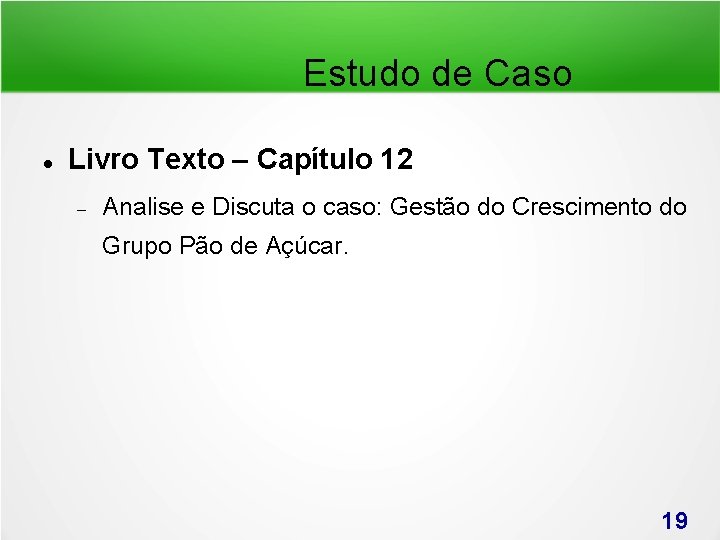 Estudo de Caso Livro Texto – Capítulo 12 Analise e Discuta o caso: Gestão