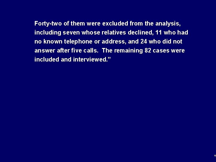 Forty-two of them were excluded from the analysis, including seven whose relatives declined, 11