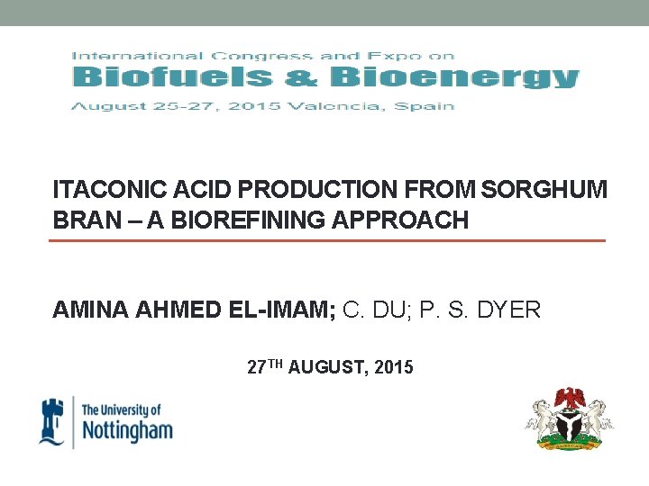 ITACONIC ACID PRODUCTION FROM SORGHUM BRAN – A BIOREFINING APPROACH AMINA AHMED EL-IMAM; C.