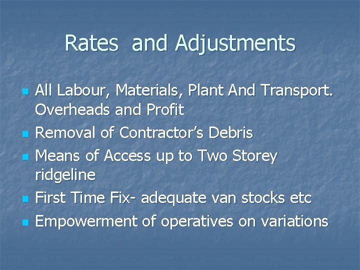 Rates and Adjustments n n n All Labour, Materials, Plant And Transport. Overheads and