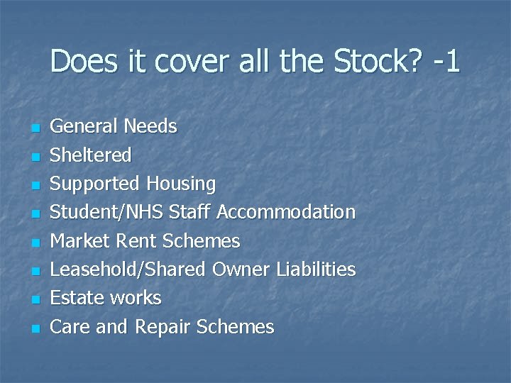 Does it cover all the Stock? -1 n n n n General Needs Sheltered