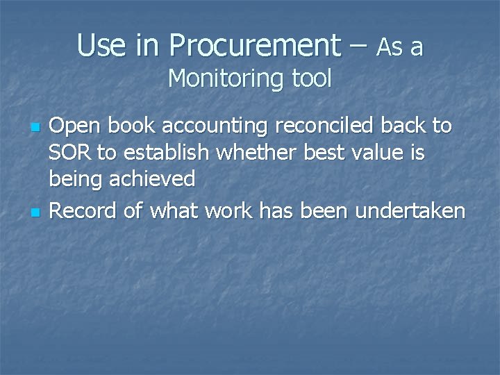 Use in Procurement – As a Monitoring tool n n Open book accounting reconciled