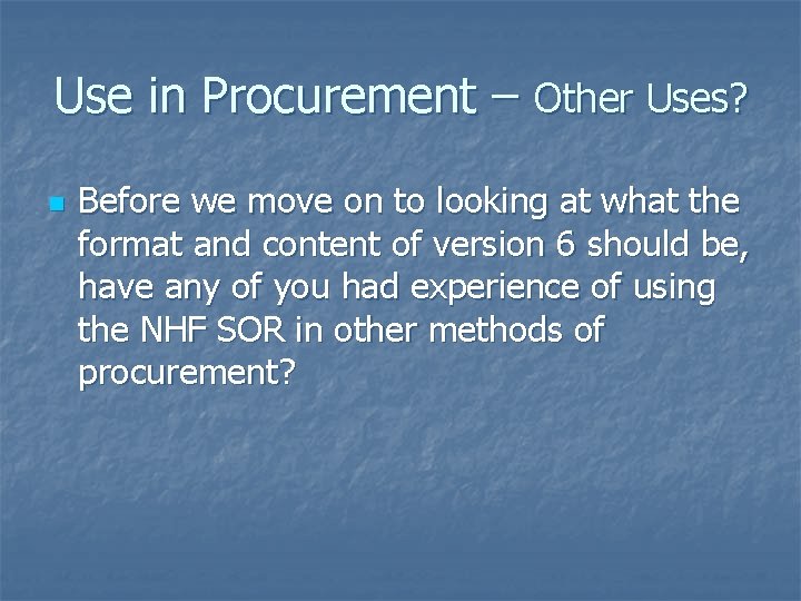 Use in Procurement – Other Uses? n Before we move on to looking at