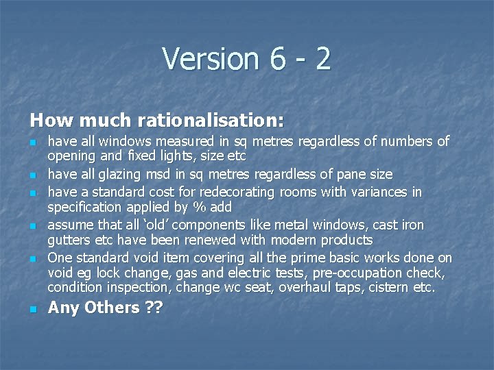 Version 6 - 2 How much rationalisation: n n n have all windows measured
