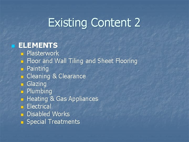 Existing Content 2 n ELEMENTS n n n n n Plasterwork Floor and Wall