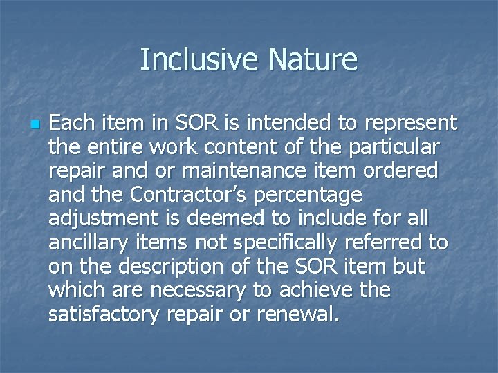 Inclusive Nature n Each item in SOR is intended to represent the entire work