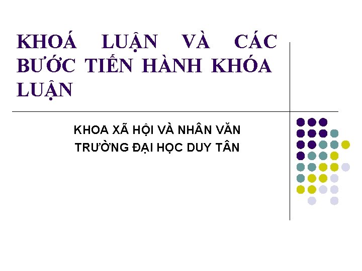 KHOÁ LUẬN VÀ CÁC BƯỚC TIẾN HÀNH KHÓA LUẬN KHOA XÃ HỘI VÀ NH