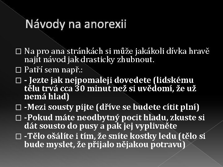 Návody na anorexii Na pro ana stránkách si může jakákoli dívka hravě najít návod