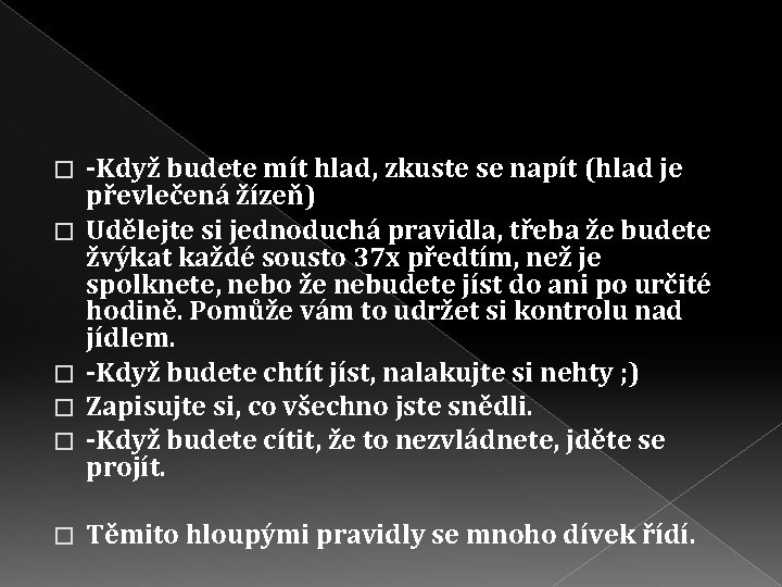 � � � -Když budete mít hlad, zkuste se napít (hlad je převlečená žízeň)