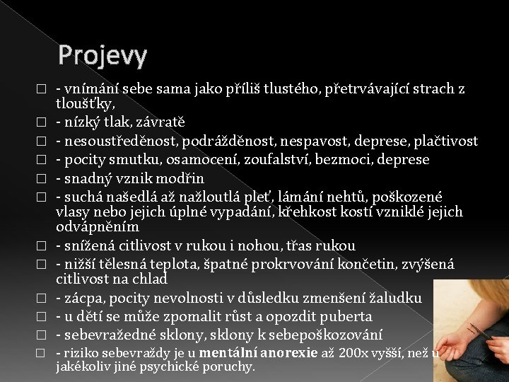 Projevy � � � - vnímání sebe sama jako příliš tlustého, přetrvávající strach z