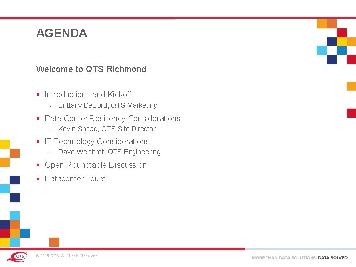 AGENDA Welcome to QTS Richmond § Introductions and Kickoff - Brittany De. Bord, QTS AGENDA Welcome to QTS Richmond § Introductions and Kickoff - Brittany De. Bord, QTS