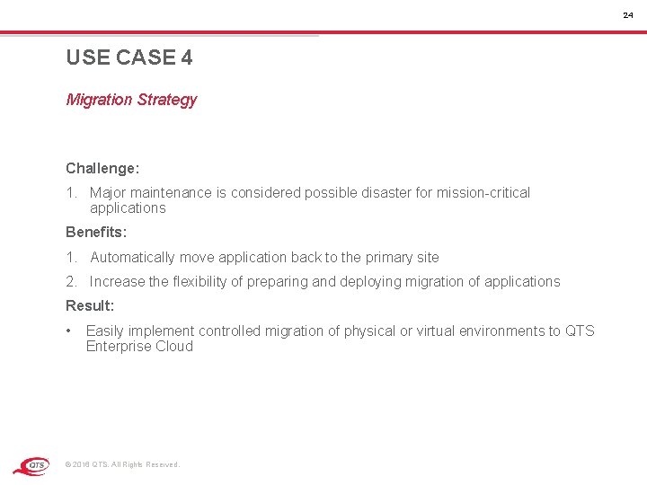 24 USE CASE 4 Migration Strategy Challenge: 1. Major maintenance is considered possible disaster 24 USE CASE 4 Migration Strategy Challenge: 1. Major maintenance is considered possible disaster