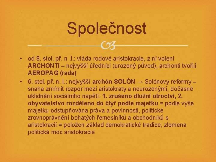 Společnost • od 8. stol. př. n. l. : vláda rodové aristokracie, z ní