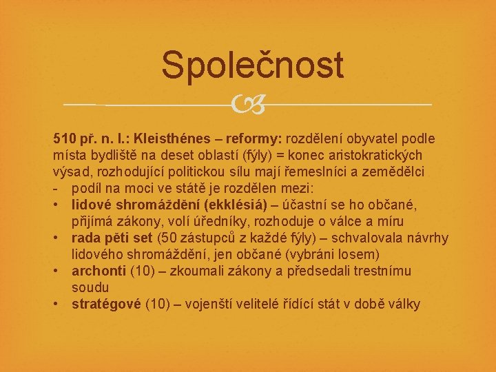 Společnost 510 př. n. l. : Kleisthénes – reformy: rozdělení obyvatel podle místa bydliště