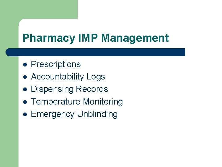 Pharmacy IMP Management l l l Prescriptions Accountability Logs Dispensing Records Temperature Monitoring Emergency