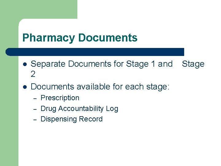 Pharmacy Documents l l Separate Documents for Stage 1 and 2 Documents available for