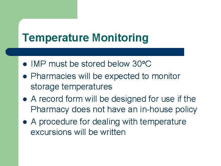 Temperature Monitoring l l IMP must be stored below 30 o. C Pharmacies will