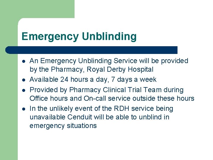Emergency Unblinding l l An Emergency Unblinding Service will be provided by the Pharmacy,