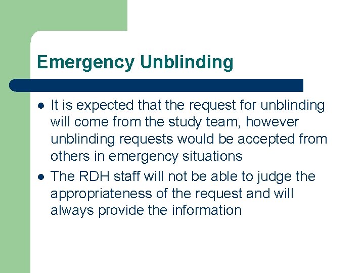 Emergency Unblinding l l It is expected that the request for unblinding will come