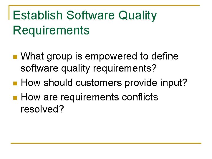 Establish Software Quality Requirements What group is empowered to define software quality requirements? n