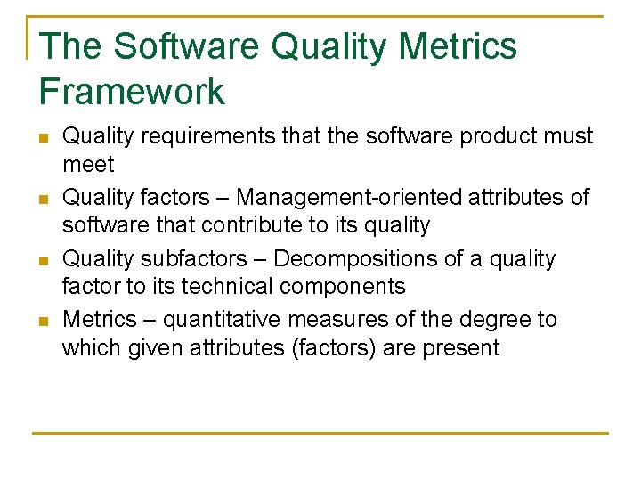 The Software Quality Metrics Framework n n Quality requirements that the software product must