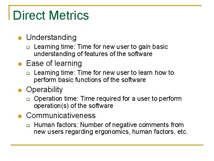Direct Metrics n Understanding q n Ease of learning q n Learning time: Time