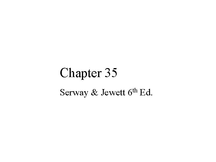 Chapter 35 Serway & Jewett 6 th Ed. 
