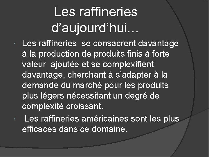 Les raffineries d’aujourd’hui… Les raffineries se consacrent davantage à la production de produits finis