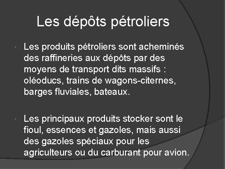 Les dépôts pétroliers Les produits pétroliers sont acheminés des raffineries aux dépôts par des