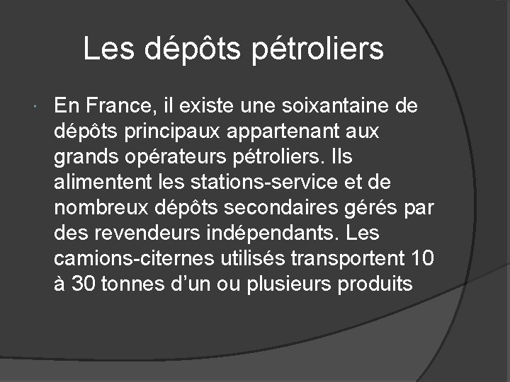 Les dépôts pétroliers En France, il existe une soixantaine de dépôts principaux appartenant aux